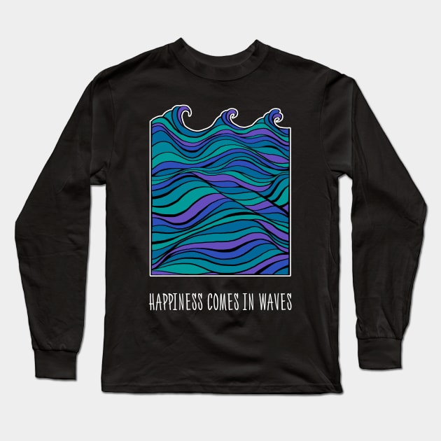 Happiness Comes in Waves Long Sleeve T-Shirt by ZlaGo